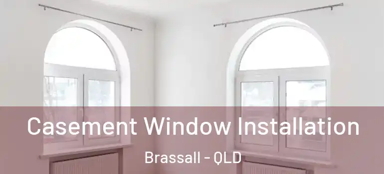 Casement Window Installation Brassall - QLD