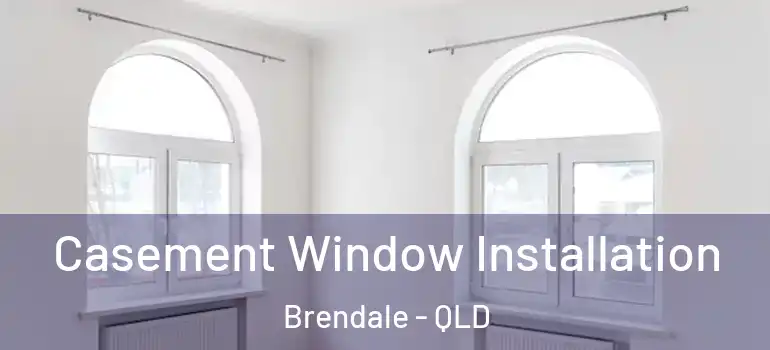  Casement Window Installation Brendale - QLD