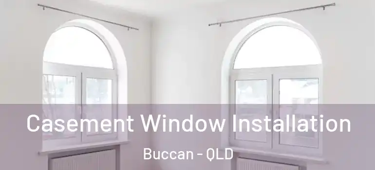 Casement Window Installation Buccan - QLD