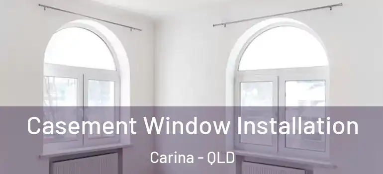 Casement Window Installation Carina - QLD