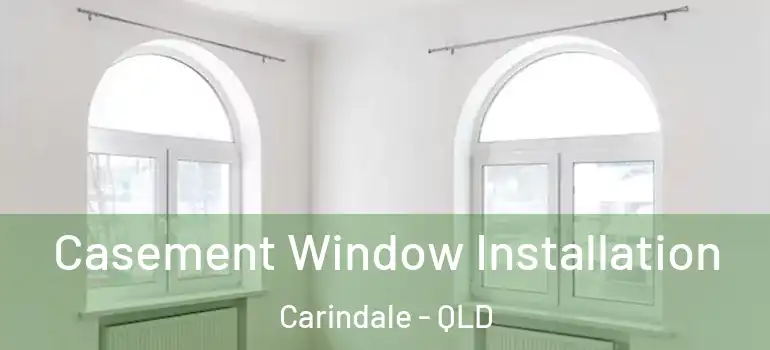 Casement Window Installation Carindale - QLD