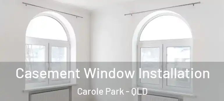 Casement Window Installation Carole Park - QLD
