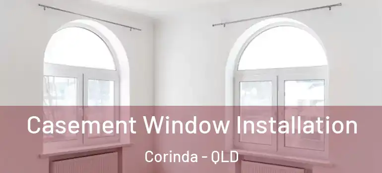 Casement Window Installation Corinda - QLD