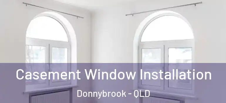 Casement Window Installation Donnybrook - QLD