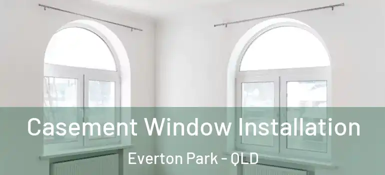 Casement Window Installation Everton Park - QLD