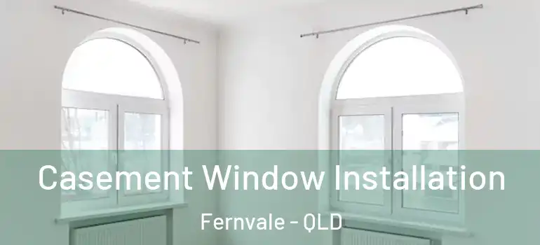 Casement Window Installation Fernvale - QLD