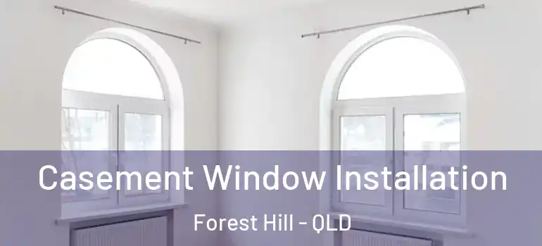 Casement Window Installation Forest Hill - QLD