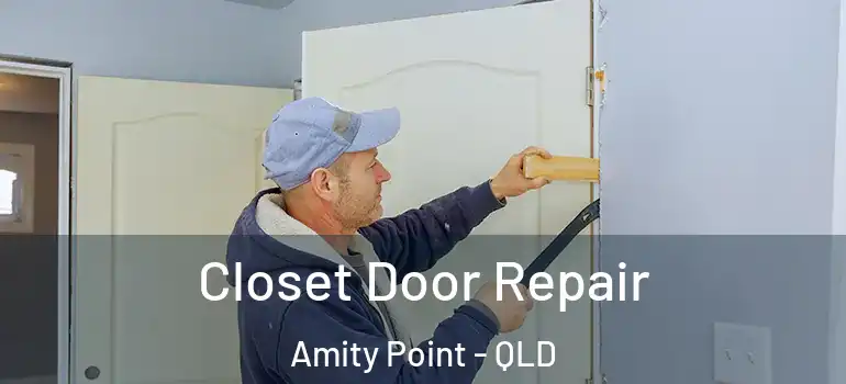 Closet Door Repair Amity Point - QLD