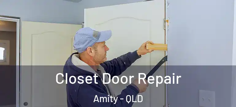 Closet Door Repair Amity - QLD