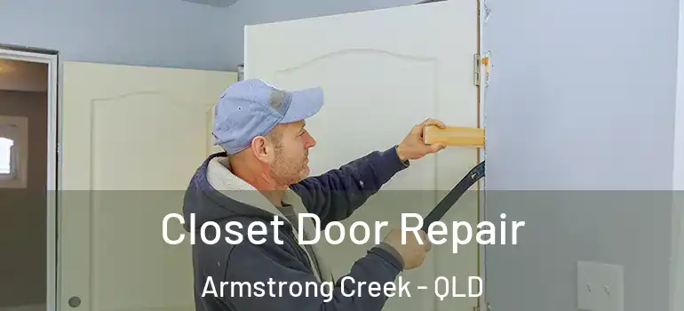Closet Door Repair Armstrong Creek - QLD
