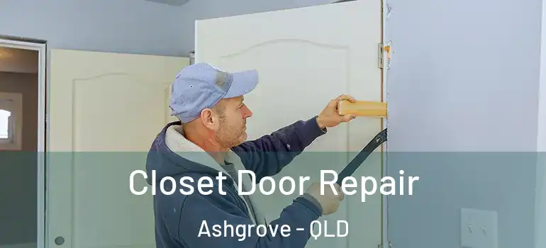 Closet Door Repair Ashgrove - QLD