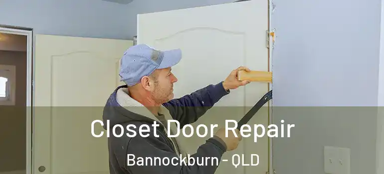  Closet Door Repair Bannockburn - QLD