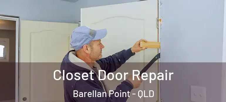  Closet Door Repair Barellan Point - QLD