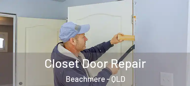 Closet Door Repair Beachmere - QLD