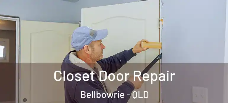 Closet Door Repair Bellbowrie - QLD