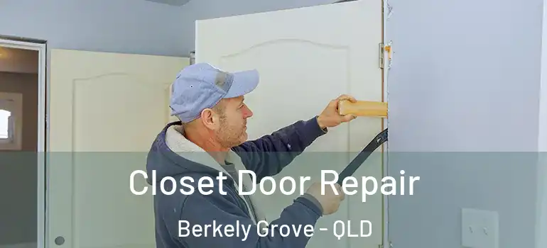 Closet Door Repair Berkely Grove - QLD