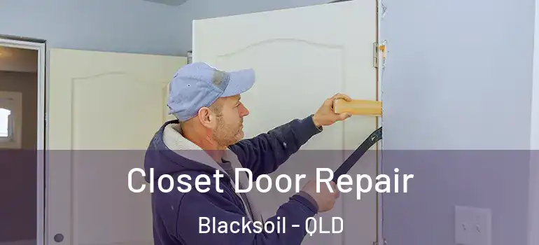 Closet Door Repair Blacksoil - QLD