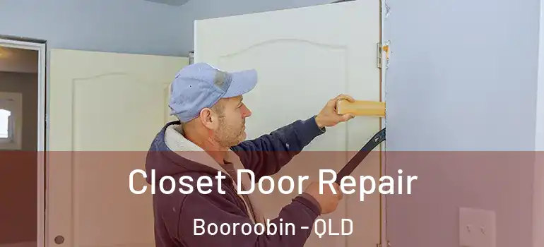 Closet Door Repair Booroobin - QLD