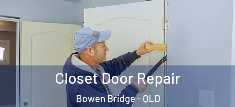 Closet Door Repair Bowen Bridge - QLD