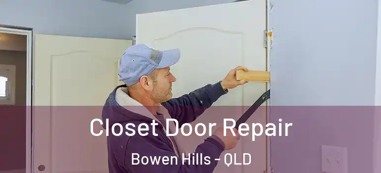 Closet Door Repair Bowen Hills - QLD