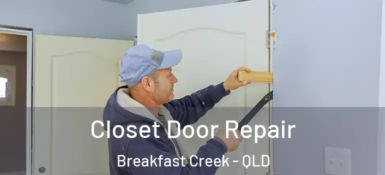 Closet Door Repair Breakfast Creek - QLD