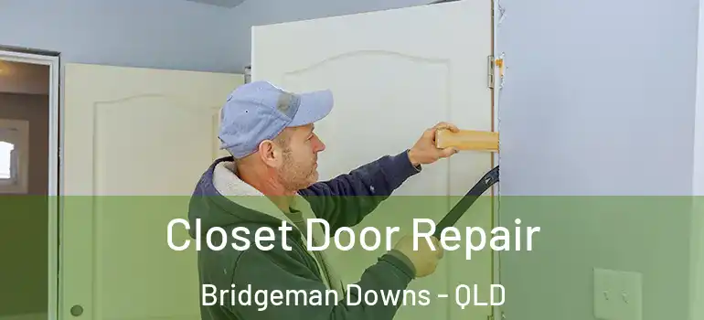 Closet Door Repair Bridgeman Downs - QLD