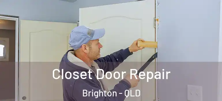 Closet Door Repair Brighton - QLD