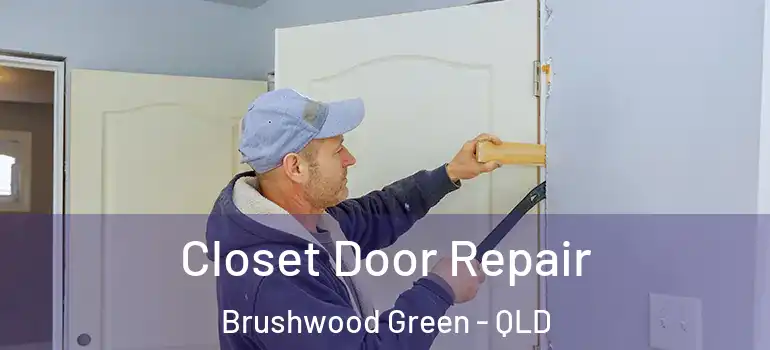 Closet Door Repair Brushwood Green - QLD