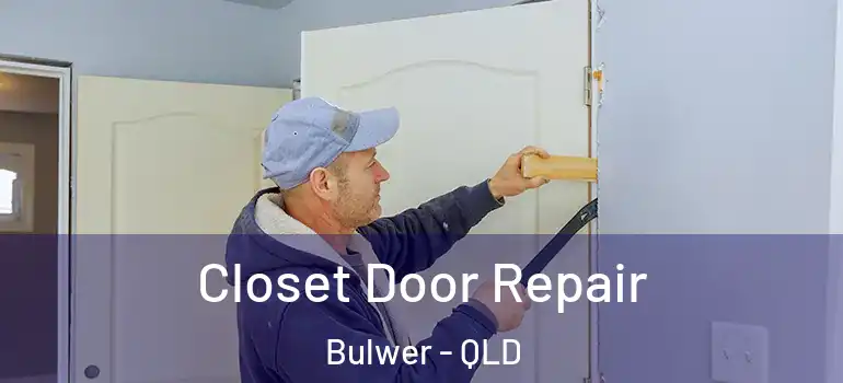 Closet Door Repair Bulwer - QLD