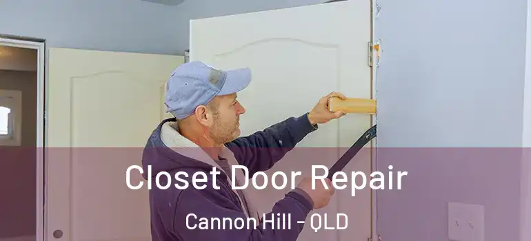 Closet Door Repair Cannon Hill - QLD