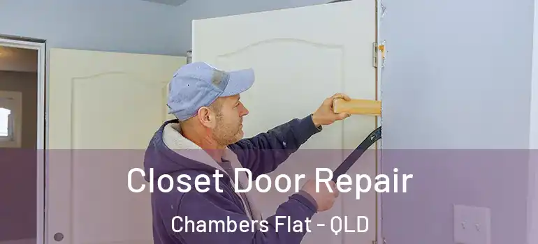 Closet Door Repair Chambers Flat - QLD