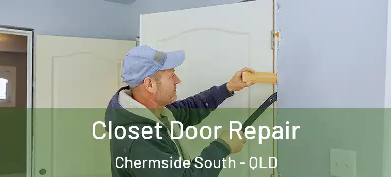 Closet Door Repair Chermside South - QLD