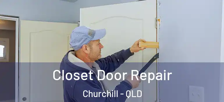 Closet Door Repair Churchill - QLD