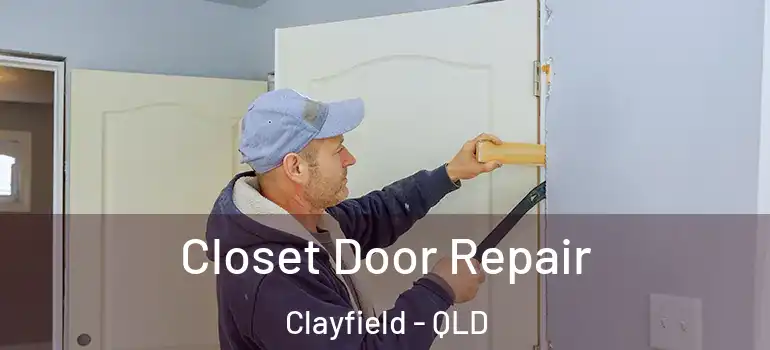  Closet Door Repair Clayfield - QLD