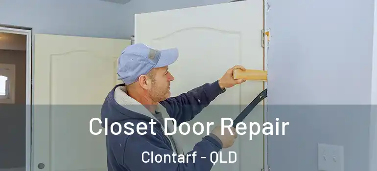 Closet Door Repair Clontarf - QLD