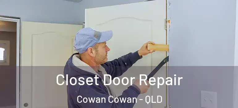 Closet Door Repair Cowan Cowan - QLD