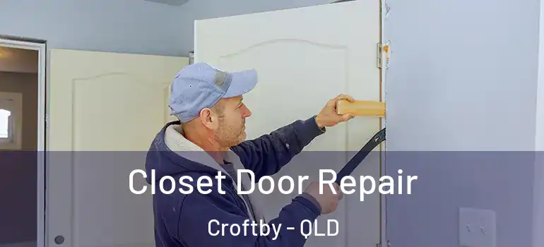 Closet Door Repair Croftby - QLD