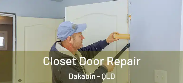 Closet Door Repair Dakabin - QLD