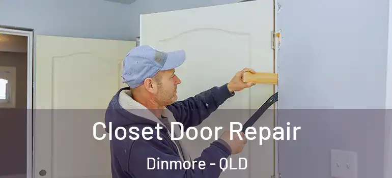 Closet Door Repair Dinmore - QLD