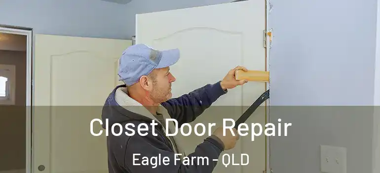Closet Door Repair Eagle Farm - QLD