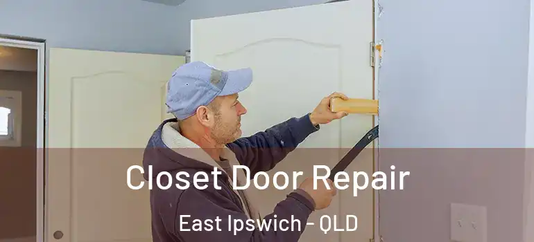 Closet Door Repair East Ipswich - QLD