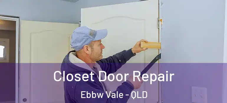 Closet Door Repair Ebbw Vale - QLD