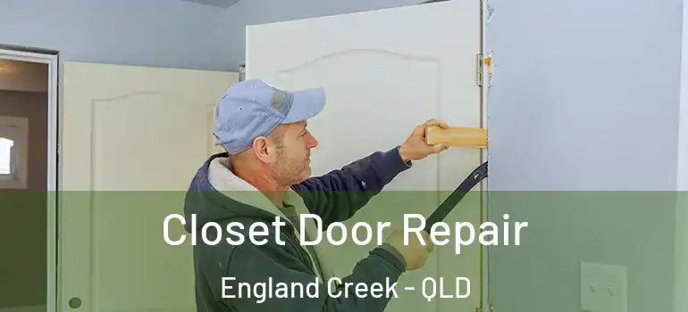 Closet Door Repair England Creek - QLD