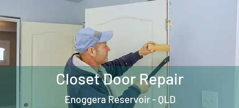  Closet Door Repair Enoggera Reservoir - QLD