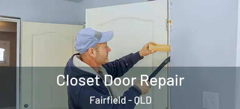 Closet Door Repair Fairfield - QLD