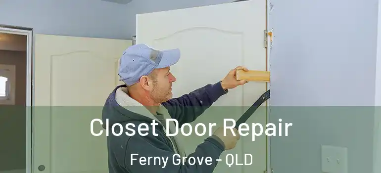 Closet Door Repair Ferny Grove - QLD