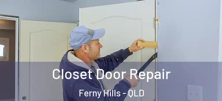 Closet Door Repair Ferny Hills - QLD