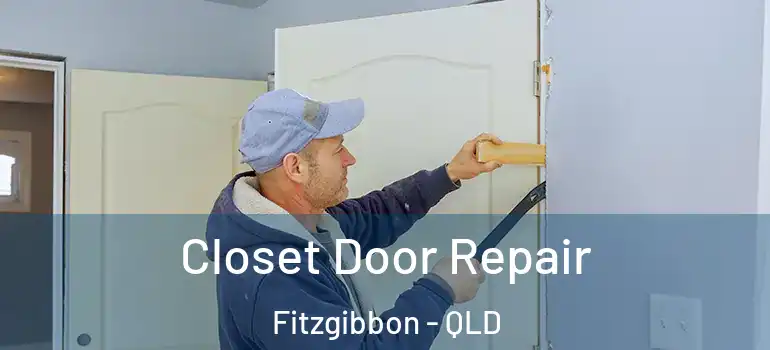 Closet Door Repair Fitzgibbon - QLD
