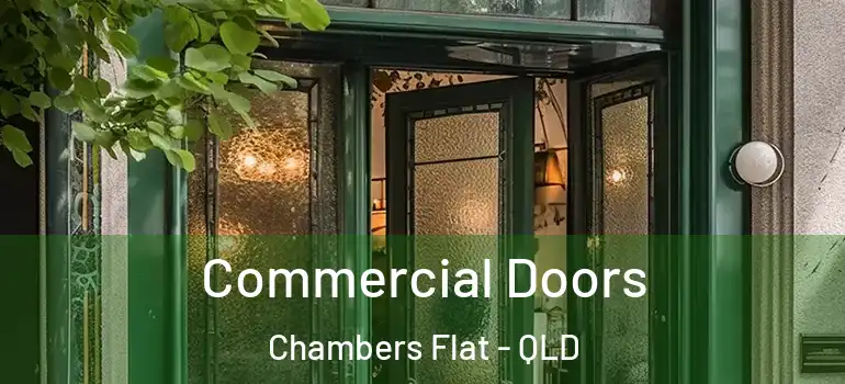 Commercial Doors Chambers Flat - QLD