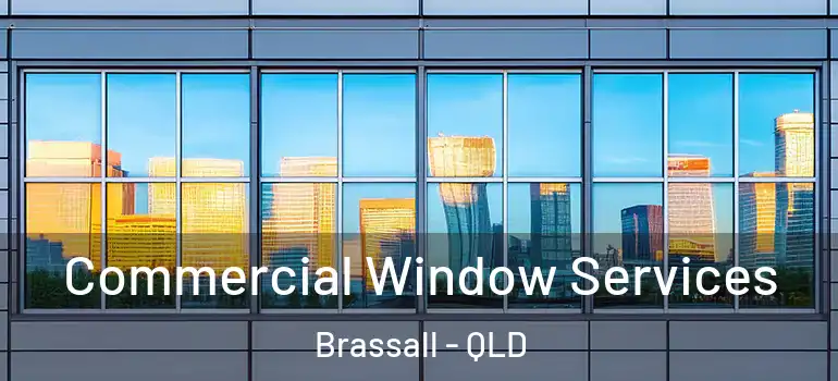 Commercial Window Services Brassall - QLD